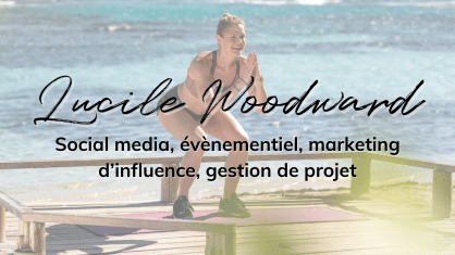 Lucile Woodward Social media, évènementiel, marketing d’influence, gestion de projet
