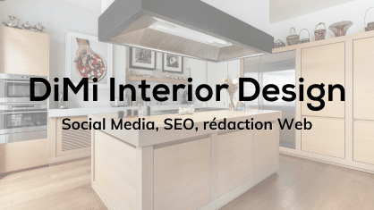 DiMi Inetrior Design : stratégie marketing digital, social media, SEO, rédaction Web, shooting photo, newsletter.